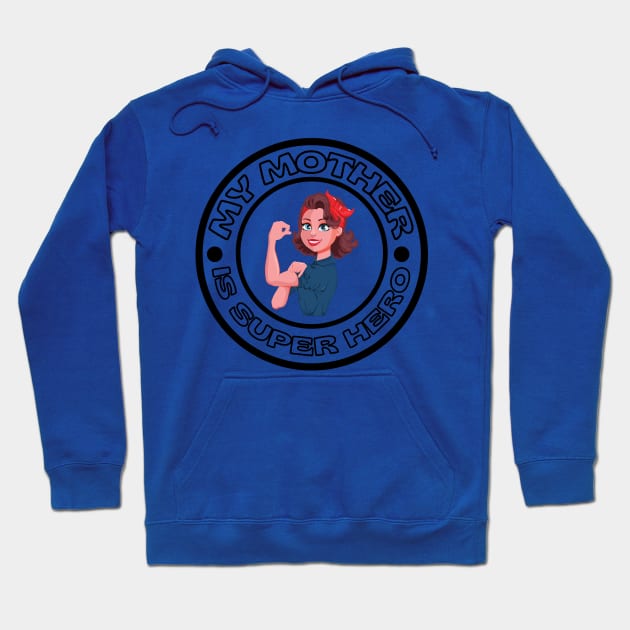 MY MOTHER IS SUPER HERO Hoodie by SuperMama1650